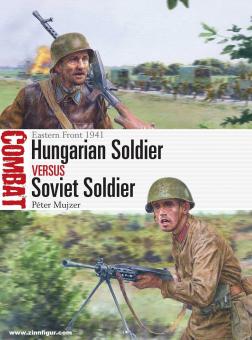 Mujzer, Péter/Noon, Steve: Hungarian Soldier vs Soviet Soldier. Eastern Front 1941 