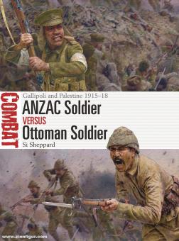 Sheppard, Si/Noon, Steve (Illustr.): ANZAC Soldier vs Ottoman Soldier. Gallipoli and Palestine 1915-18 