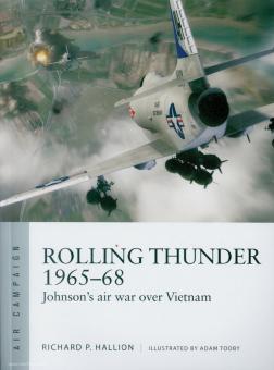 Hallion, R. P./Tooby, R. P. (Hrsg): Operation "Rolling Thunder" 1965-68. Vietnam's most controversial air campaign 