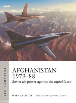 Galeotti, Mark/Groult, Edouard A. (Illustr.): Afghanistan 1979-88. Soviet air power against the Mujahideen 