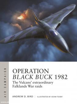Bird, Andrew/Tooby, Adam (Illustr.) : Opération Black Buck 1982 : L'extraordinaire raid de guerre des Vulcains aux Malouines 