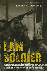 I am Soldier. War stories, from the Ancient World to the 20th Century 