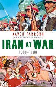 Farrokh, K. : L'Iran en guerre 1500-1988 
