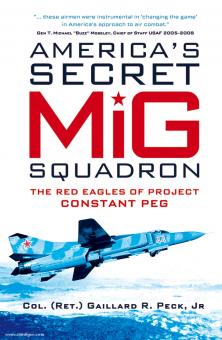 Peck Jr., G. R. : L'escadron MiG secret de l'Amérique. Les Aigles rouges du projet Constant Peg 