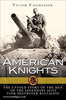 Failmezger, V. : Chevaliers américains. L'histoire inavouée des hommes du légendaire 601e bataillon de chasseurs de chars 