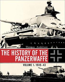 Anderson, T.: The History of the Panzerwaffe. Band 1: 1939-43 