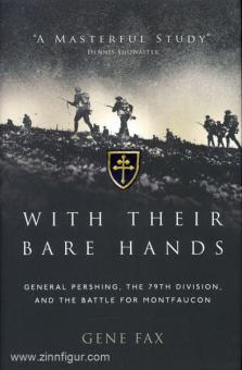 Fax, G. : Avec leurs mains nues. Le général Pershing, la 79e division et la bataille de Montfaucon 