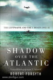 Forsyth, R./Laurier, J. : Shadow over the Atlantic. La Luftwaffe et les sous-marins : 1939-1945 