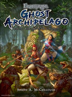 McCullough, J. A./Burmak, D. (Illustr.)/Burmak, K. (Illustr.): Frostgrave. Ghost Archipelago. Fantasy Wargames in the Lost Isles 