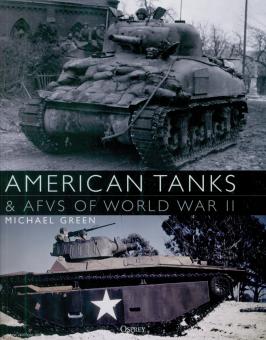 Green, Michael: American Tanks & AFVs of World War II 