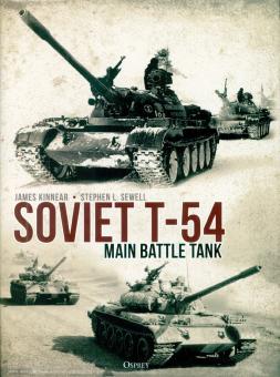 Kinnear, James/Sewell, Stephen: The Soviet T-54 Main Battle Tank 