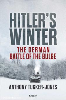 Tucker-Jones, Anthony: Hitler's Winter. The German Battle of the Bulge 