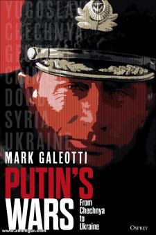 Galeotti, Mark : Les guerres de Poutine. De la Tchétchénie à l'Ukraine 