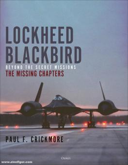 Crickmore, Paul F.: Lockheed Blackbird. Beyond the Secret Missions. The Missing Chapters 
