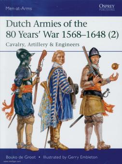 de Grrot, B./Embleton, G. (Illustr.): Dutch Armies of the 80 Years' War 1568-1648. Part 2: Cavalry, Artillery & Engineers 
