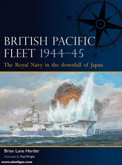 Herder, Brian Lane/Wright, Paul (Illustr.) : British Pacific Fleet 1944-45. La Royal Navy dans la chute du Japon 