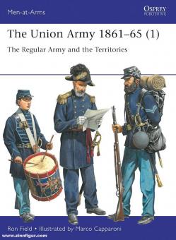 Field, Ron/Capparoni, Marco (ill.) : The Union Army 1861-65. Volume 1 : L'Armée régulière et les Territoires 