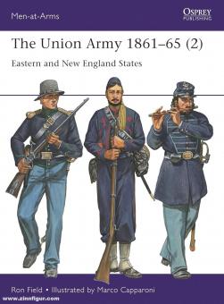 Field, Ron/Capparoni, Marco (Illustr.): The Union Army 1861-65. Teil 2: Eastern and New England States 