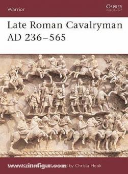 Dowall, S./Hook, C. (Illustr.): Late Roman Cavalryman AD 236-565 
