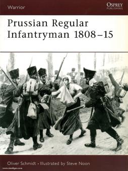 Schmidt, O./Noon, S. (ill.) : Infantryman régulier prussien 1808-1815 