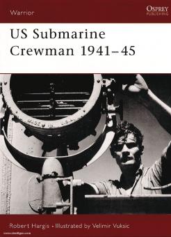 Hargis, R./Vuksic, V. (Illustr.) : US Submarine Crewman 1941-45 