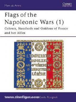 Wise, T./Rosignoli, G.: Flags of the Napoleonic Wars. Teil 1: Colours, Standards and Guidons of France and her Allies 