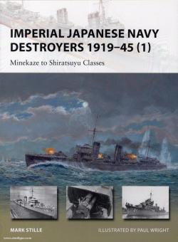 Stille, M./Wright, P. (Illustr.) : Imperial Japanese Navy Destroyers 1919-45. 1ère partie : Minekaze to Hatsuhara classes 