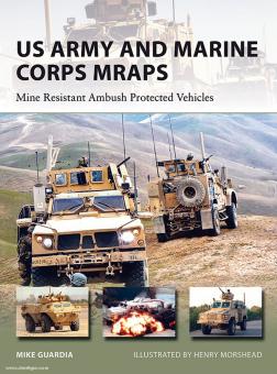 Guardia, M./Morsehead, H. (Illustr.): US Army and Marine Corps MRAPs. Mine Resistant Ambush Protected Vehicles 