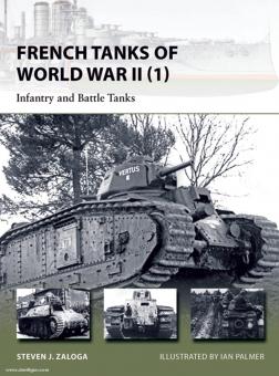 Zaloga, S. J./Palmer, I. (Illustr.): French Tanks of World War II. Teil 1: Infantry and Battle Tanks 