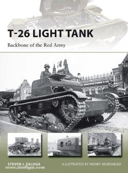 Zaloga, S. J./Morsehead, H. (Illustr.): T-26 Light Tank. Backbone of the Red Army 