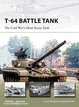 Zaloga, S. J./Palmer, I. (Illustr.): T-64 Main Battle Tank. The Cold War's Most Secret Tank 