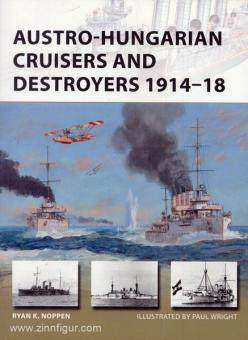 Noppen, R. K./Wright, P.: Austro-Hungarian Cruisers and Destroyers 1914-18 