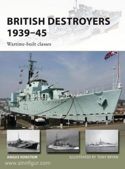 Konstam, A./Bryan, T.: British Destroyers 1939-45. Wartime-built classes 