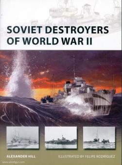 Hill, Alexander/Rodríguez, Felipe (Illustr.): Soviet Destroyers of World War II 