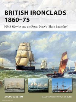 Konstam, Angus/Wright, Paul (Illustr.): British Ironclads 1860-75. HMS Warrior and the Royal Navy's "Black Battlefleet" 