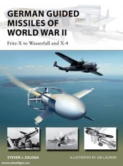 Zaloga, Steven J./Laurier, Jim: German Guided Missiles of World War II. Fritz-X to Wasserfall and X4 