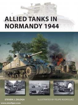 Zaloga, Steven J./Rodríguez, Felipe (Illustr.): Allied Tanks in Normandy 1944 