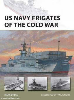 Stille, Mark/Wright, Paul (Illustr.): US Navy Frigates of the Cold War 