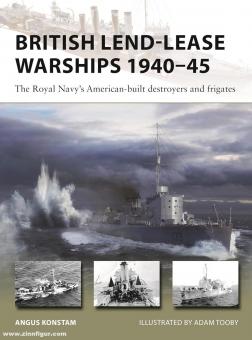 Konstam, Angus/Tooby, Adam (Illustr.) : British Lend-Lease Warships 1940-45. Les destroyers et frigates de construction américaine de la Royal Navy 