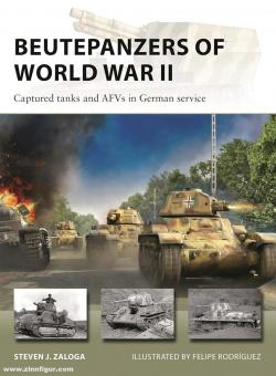 Zaloga, Steven J./Rodríguez, Felipe Rodríguez (Illustr.): Beutepanzers of World War II. Captured tanks and AFVs in German service 