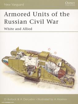 Bullock, D./Deryabin, A./Aksenov, A. (Illustr.): Armored Units of the Russian Civil War. Teil 1: White and Allied 