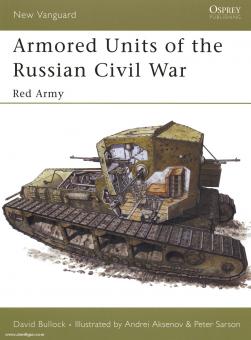 Bullock, D./Aksenov, A. (Illustr.)/Sarson, P. (Illustr.) : Armored Units of the Russian Civil War 2e partie : Red Army 