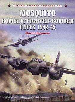 Bowman, M./Davey, C. (Illustr.) : Mosquito Bomber/Fighter-Bomber Units 1942-45 