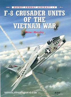 Mersky, P./Tullis, T. (Illustr.) : F-8 Crusader Units of the Vietnam War (Unités d'assaut F-8 de la guerre du Vietnam) 