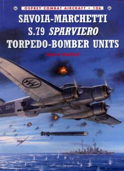 Mattioli, M./Caruana, R. (Illustr.): Savoia-Marchetti S.79 Sparviero Torpedo-Bomber Units 