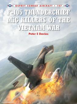 Davies, P. E./Laurier, J. (Illustr.): F-105 Thunderchief MiG Killers of the Vietnam War 