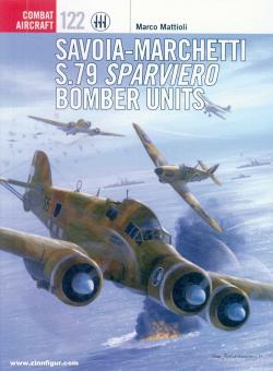 Mattioli, M./Caruana, R.: Savoia-Marchetti S.79 Sparviero Bomber Units 