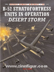 Lake, J./Styling, M. (Illustr.) : B-52 Stratofortress Units dans l'opération 'Tempête du désert'. 