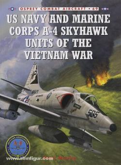 Mersky, P./Laurier, J. (Illustr.) : US Navy and Marine Corps A-4 Skyhawk Units of the Vietnam War 1963-73 (Unités A-4 Skyhawk de la guerre du Vietnam 1963-73) 