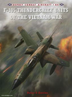 Davies, P./Laurier, J. (Illustr.): F-105 Thunderchief Units of the Vietnam War 